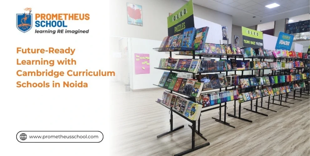 Future-Ready Learning with Cambridge Curriculum Schools in Noida