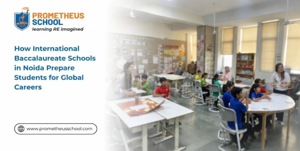 How International Baccalaureate Schools in Noida Prepare Students for Global Careers